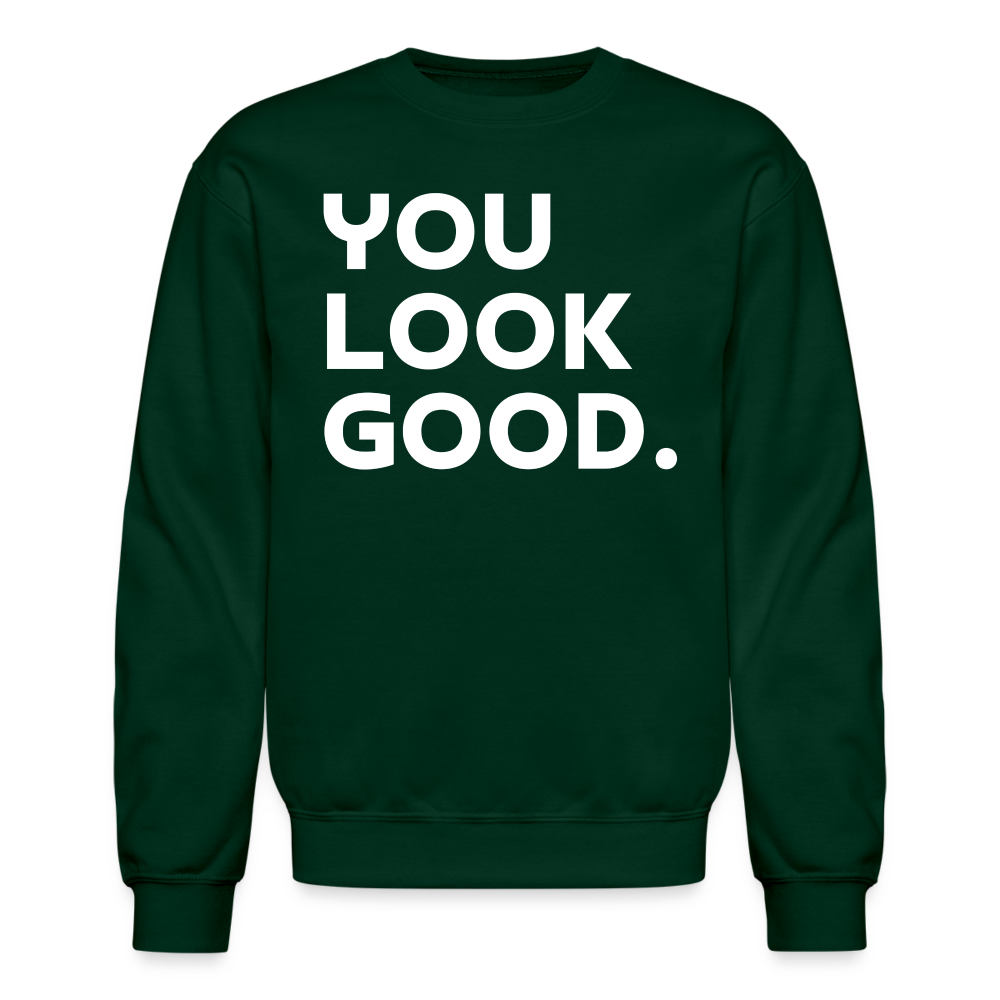You Look Good. - Crewneck Sweatshirt - forest green