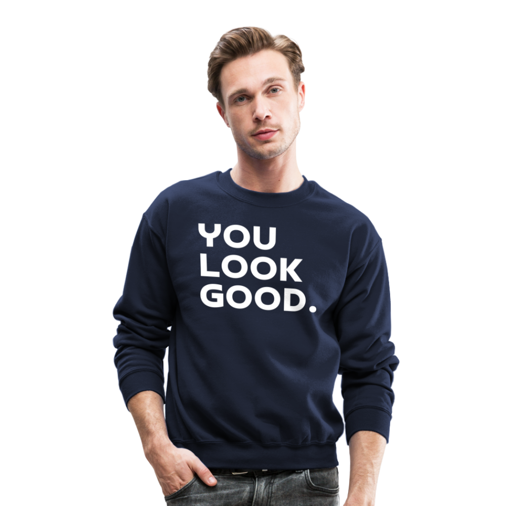 You Look Good. - Crewneck Sweatshirt - navy