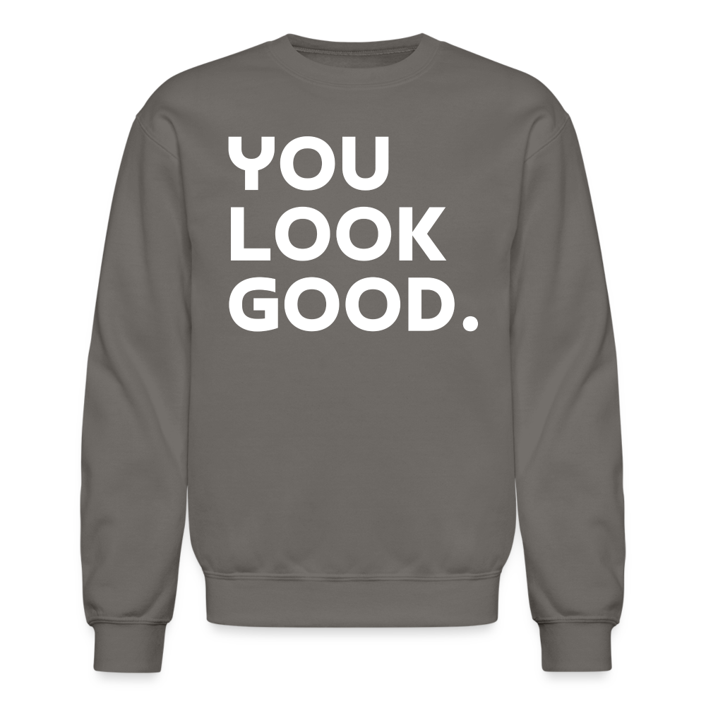 You Look Good. - Crewneck Sweatshirt - asphalt gray