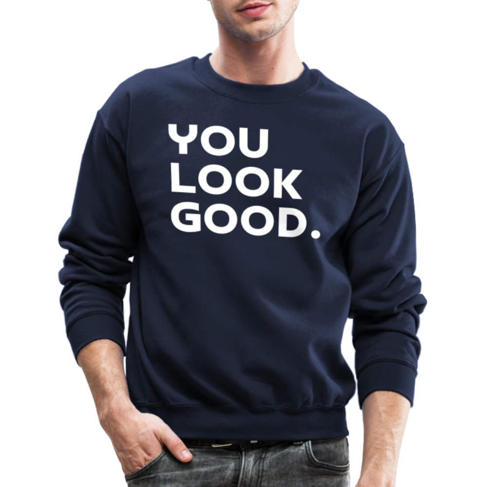 You Look Good. - Crewneck Sweatshirt - navy