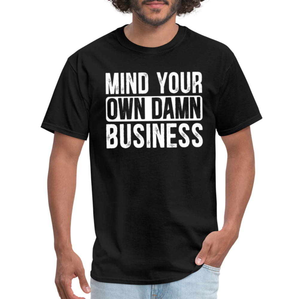 Mind Your Own Damn Business - Classic T-Shirt - black