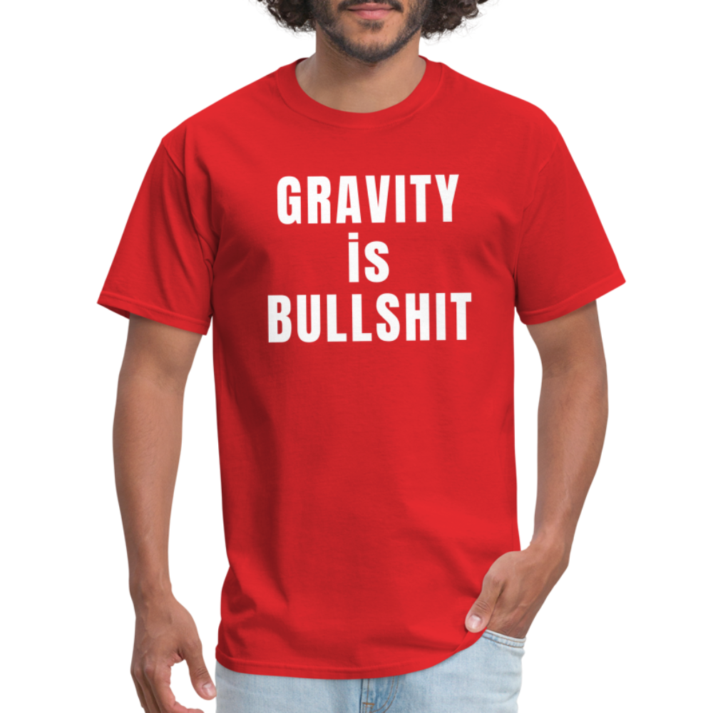 GRAVITY is BULLSHIT - Classic T-Shirt - red