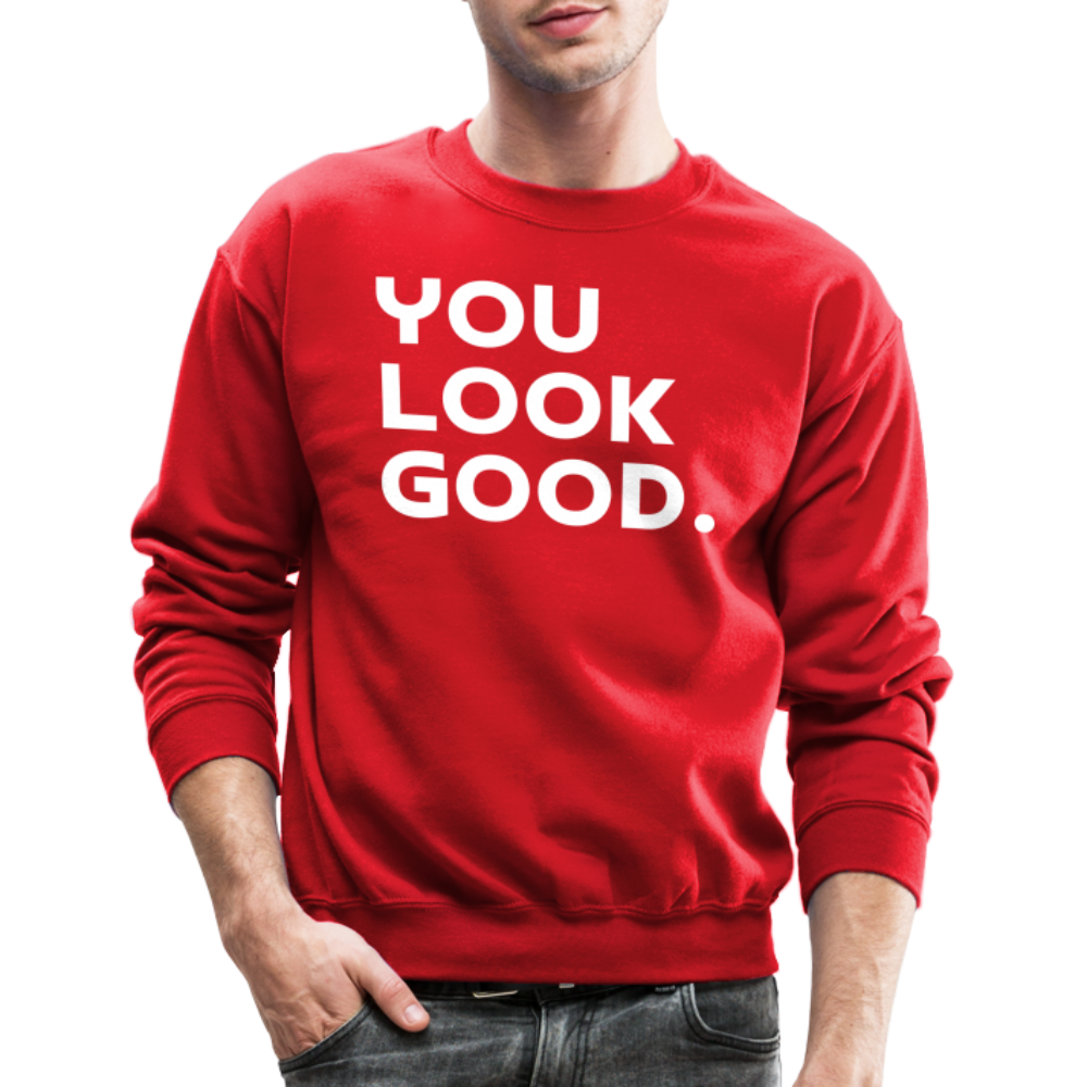 You Look Good. - Crewneck Sweatshirt - red
