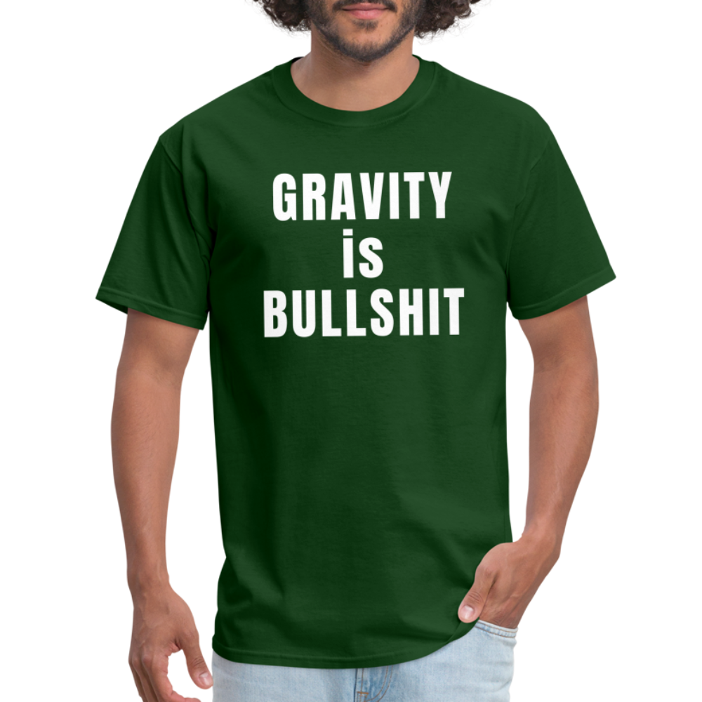 GRAVITY is BULLSHIT - Classic T-Shirt - forest green