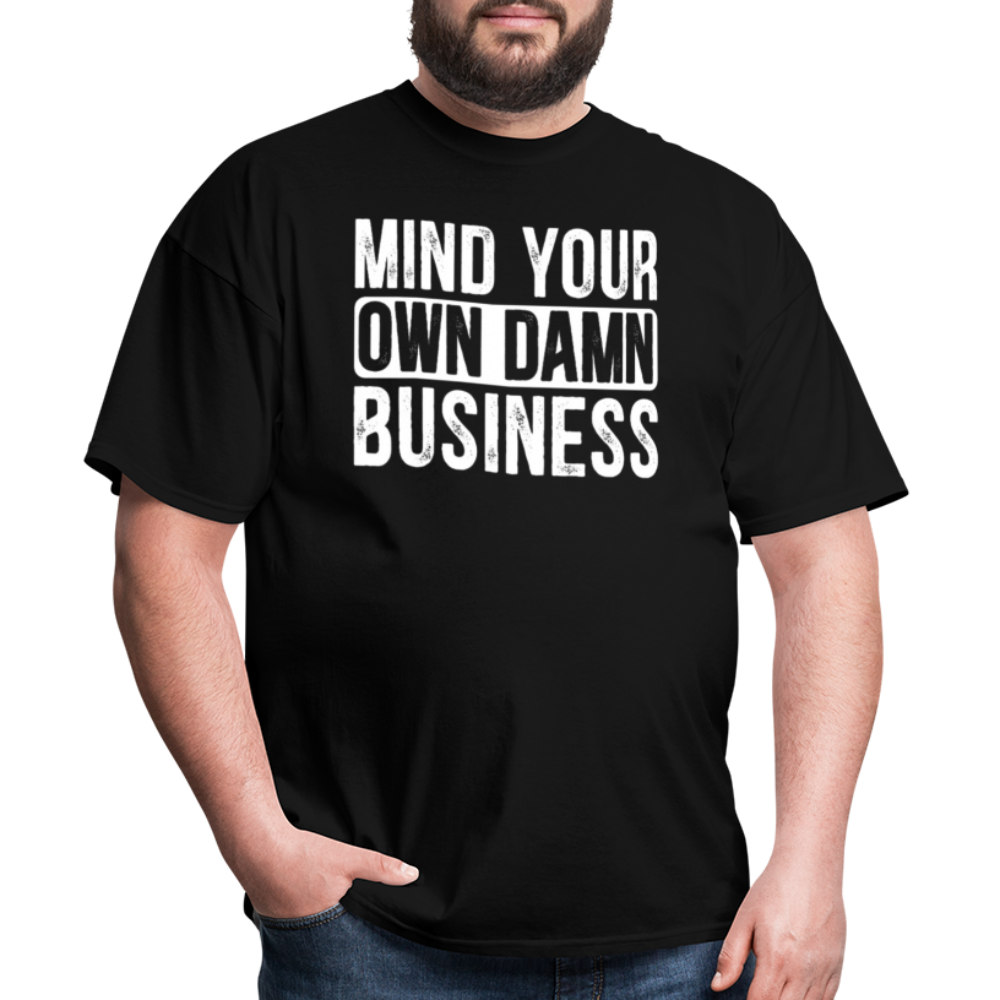 Mind Your Own Damn Business - Classic T-Shirt - black