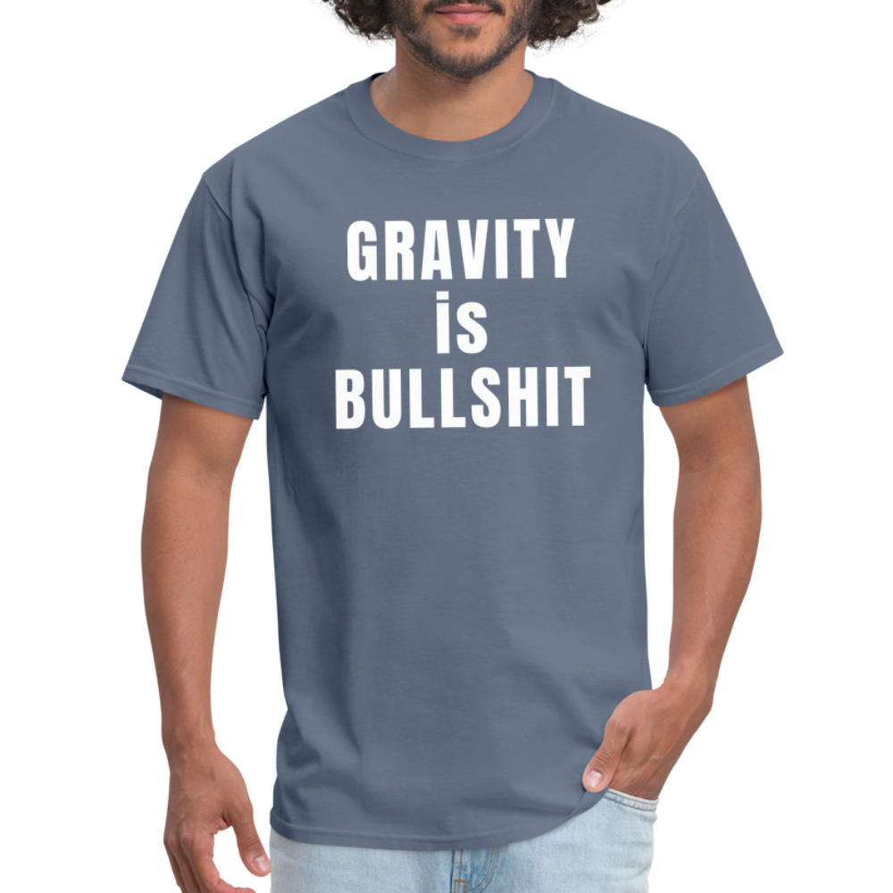 GRAVITY is BULLSHIT - Classic T-Shirt - denim