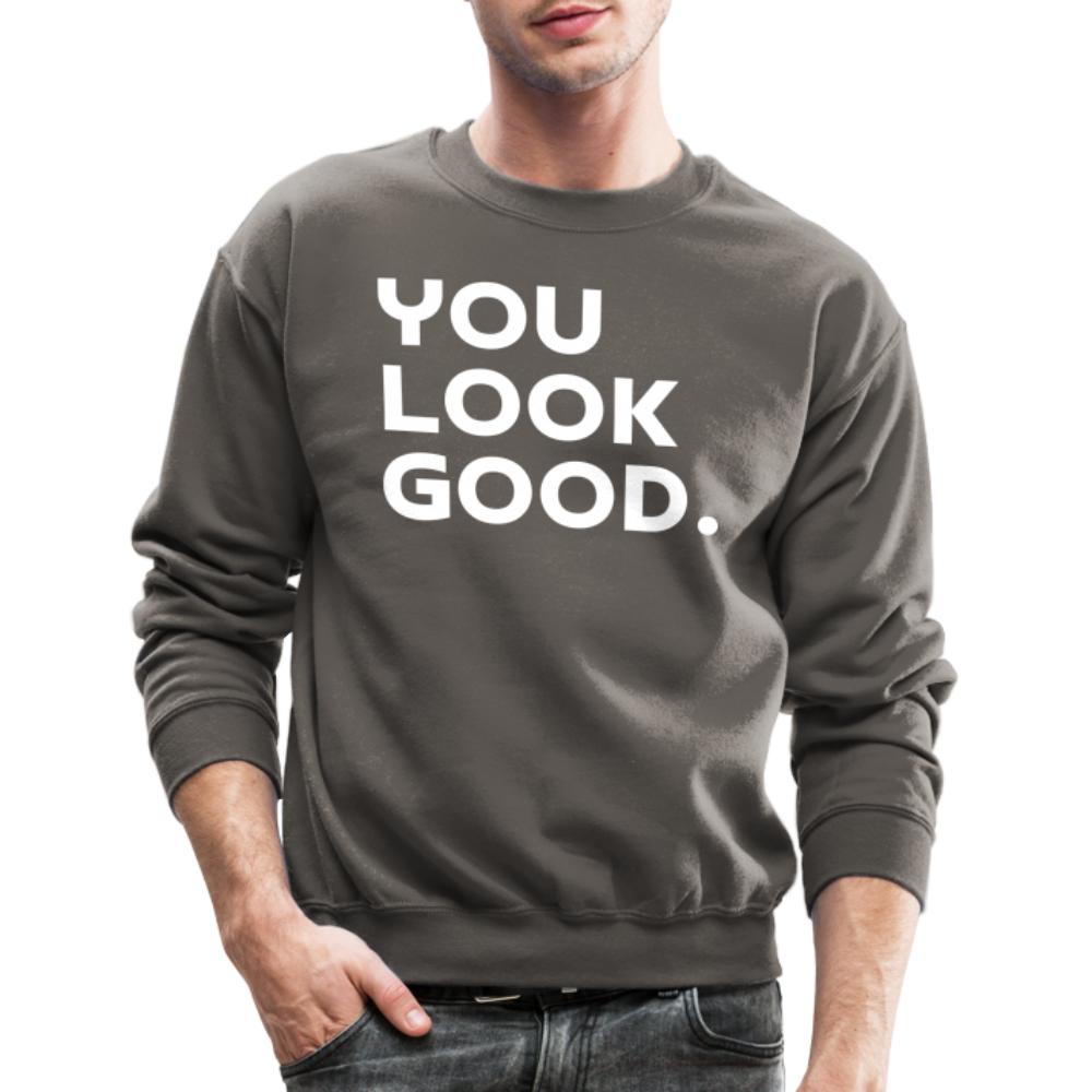 You Look Good. - Crewneck Sweatshirt - asphalt gray