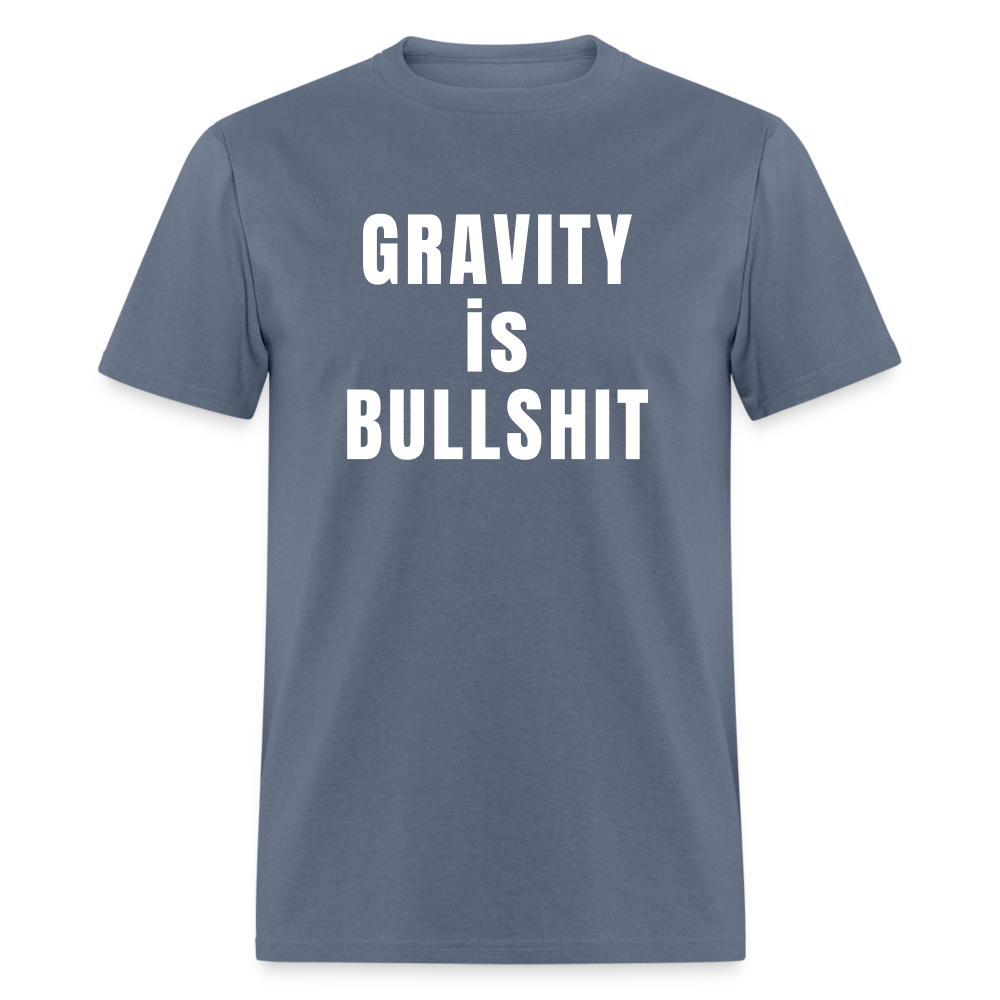 GRAVITY is BULLSHIT - Classic T-Shirt - denim