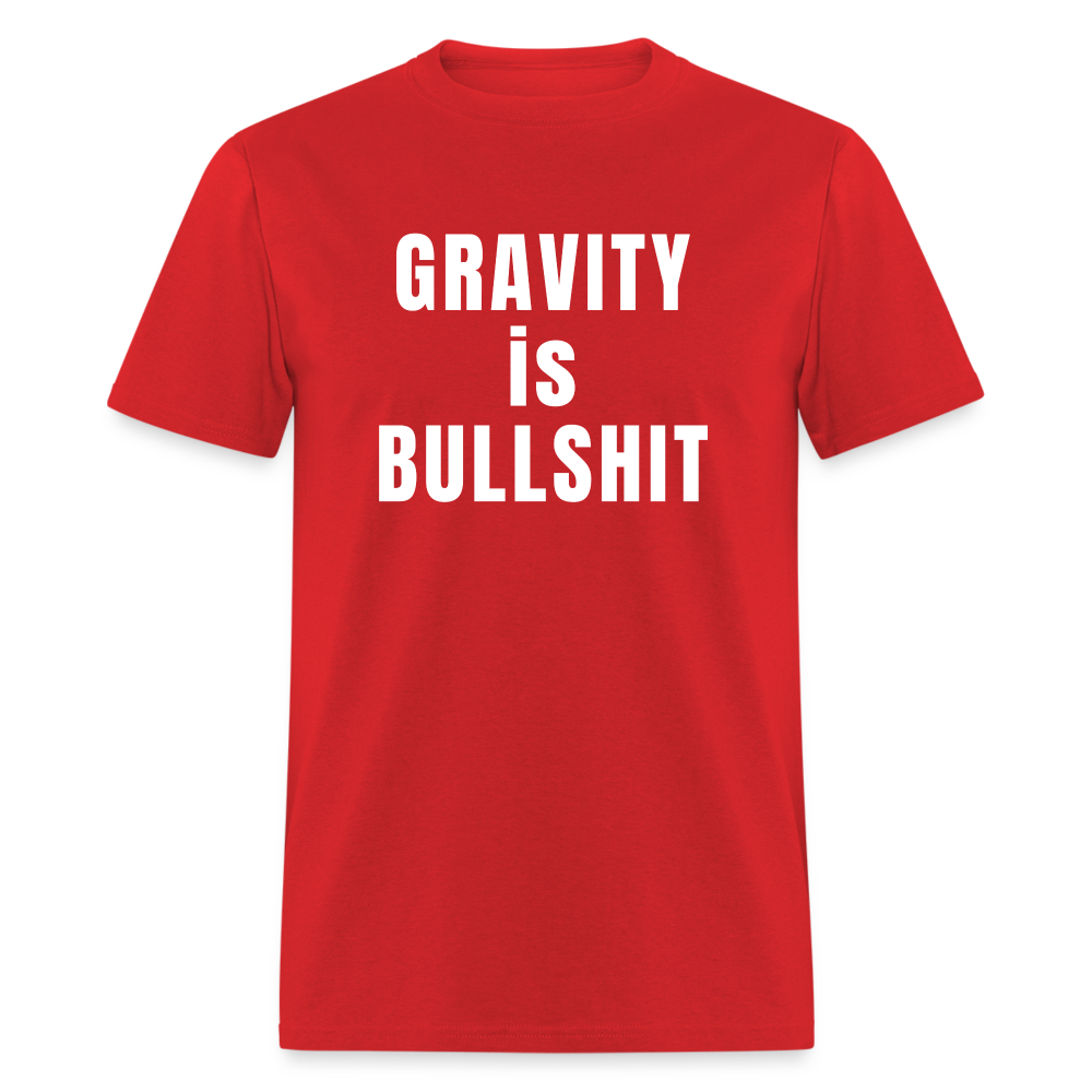 GRAVITY is BULLSHIT - Classic T-Shirt - red