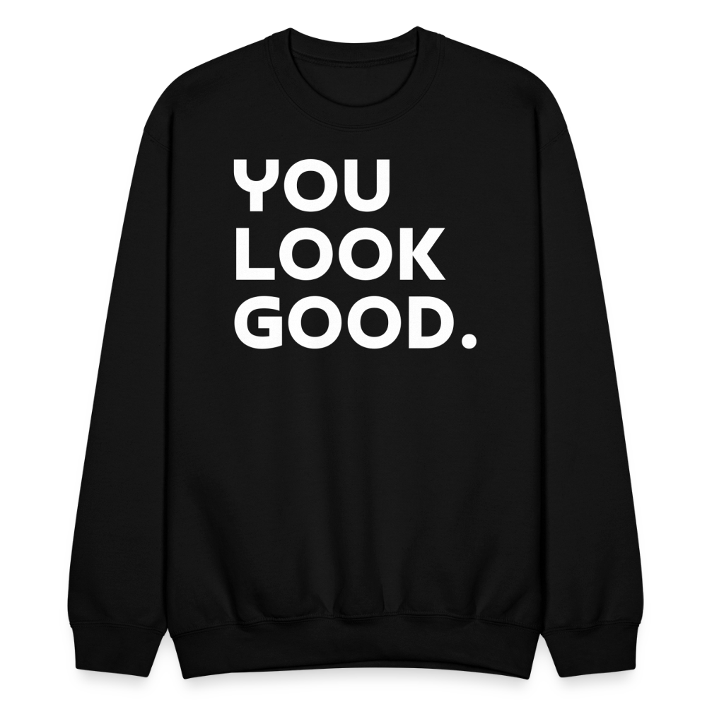 You Look Good. - Crewneck Sweatshirt - black