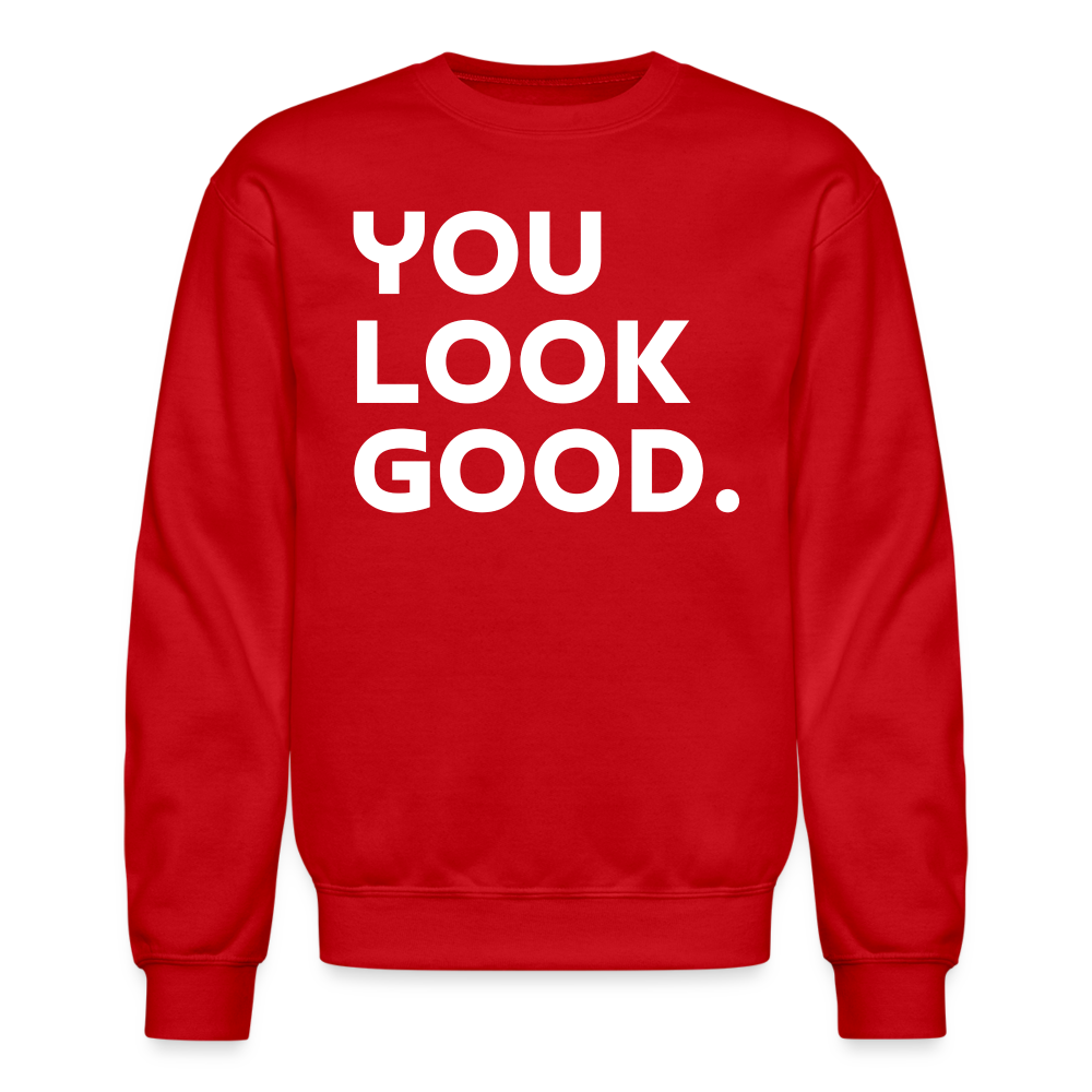 You Look Good. - Crewneck Sweatshirt - red