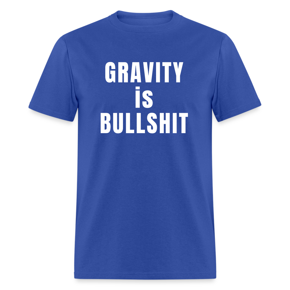 GRAVITY is BULLSHIT - Classic T-Shirt - royal blue
