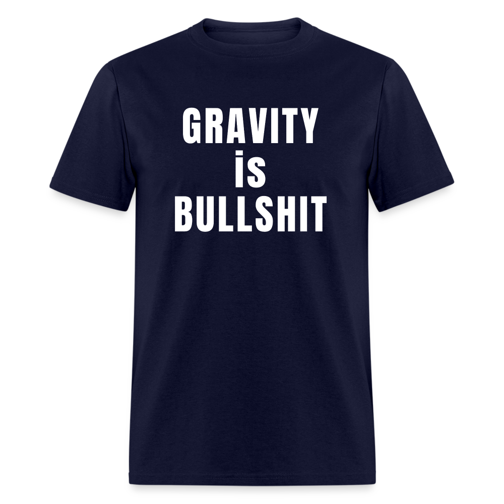 GRAVITY is BULLSHIT - Classic T-Shirt - navy