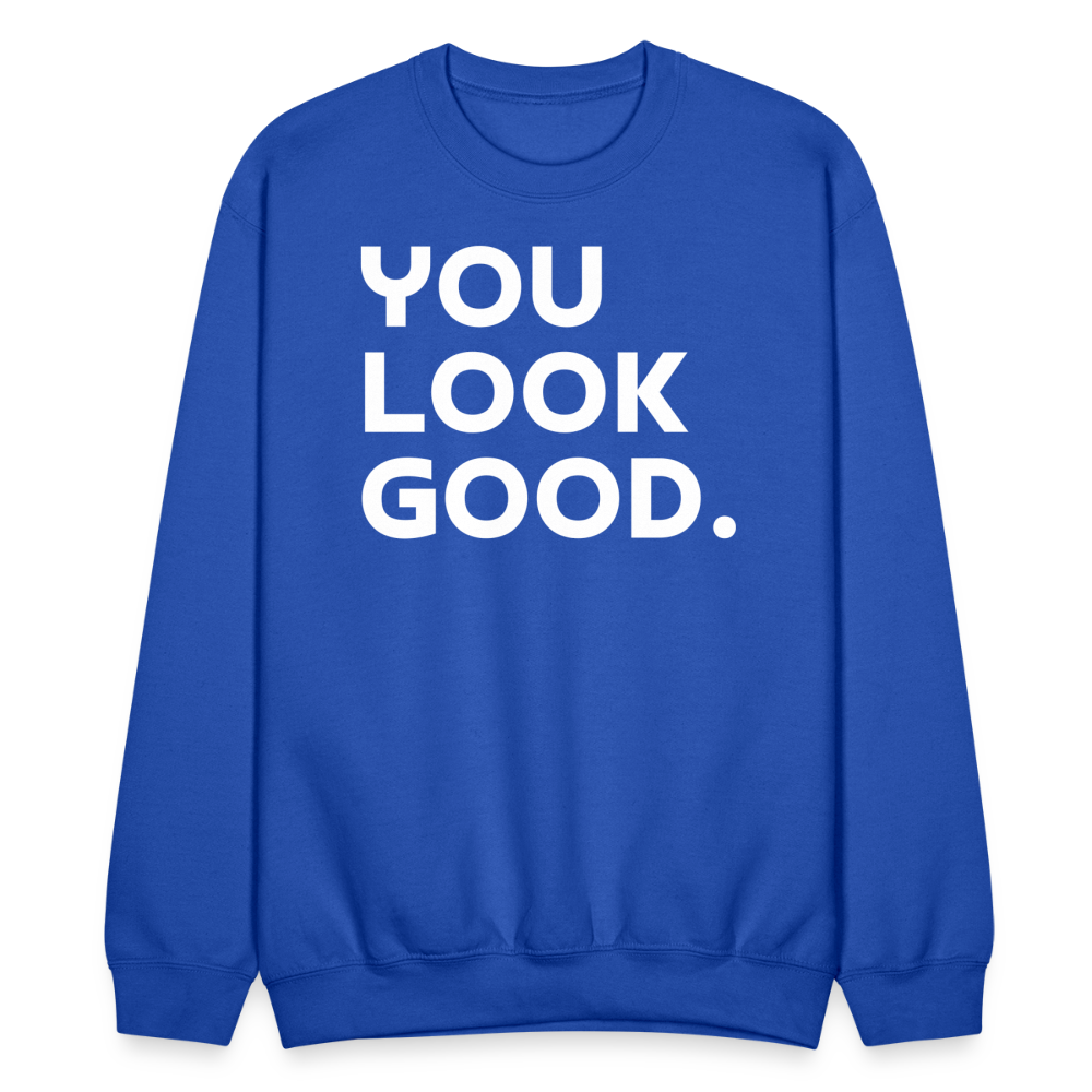 You Look Good. - Crewneck Sweatshirt - royal blue