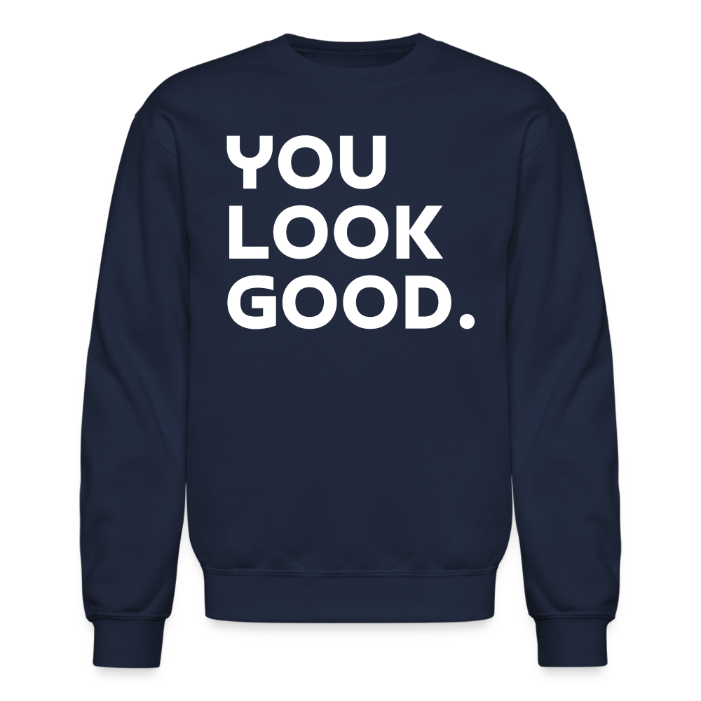You Look Good. - Crewneck Sweatshirt - navy