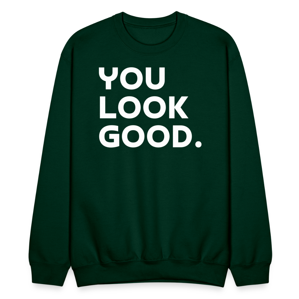 You Look Good. - Crewneck Sweatshirt - forest green