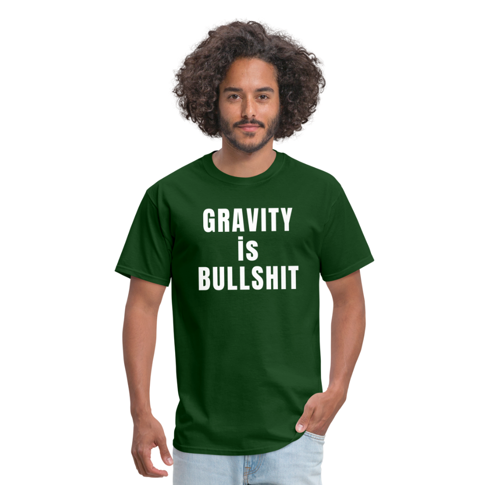 GRAVITY is BULLSHIT - Classic T-Shirt - forest green