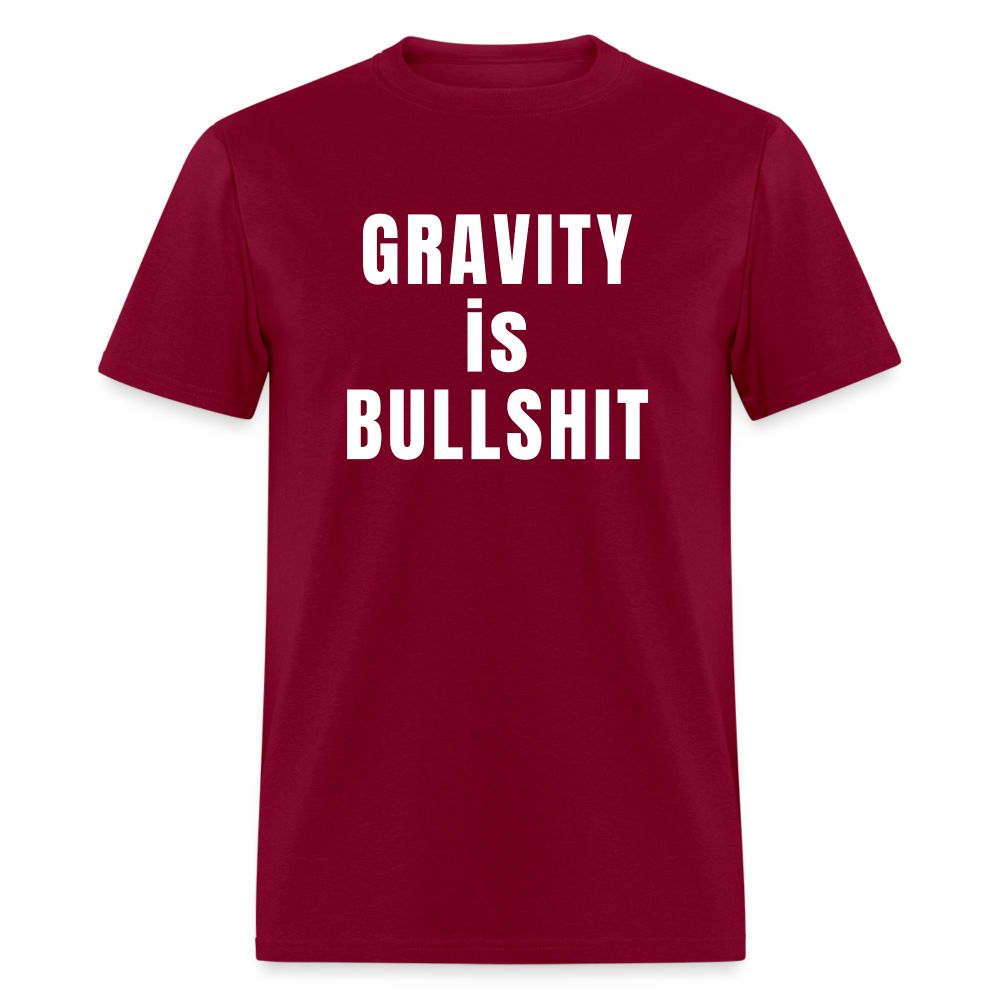 GRAVITY is BULLSHIT - Classic T-Shirt - burgundy