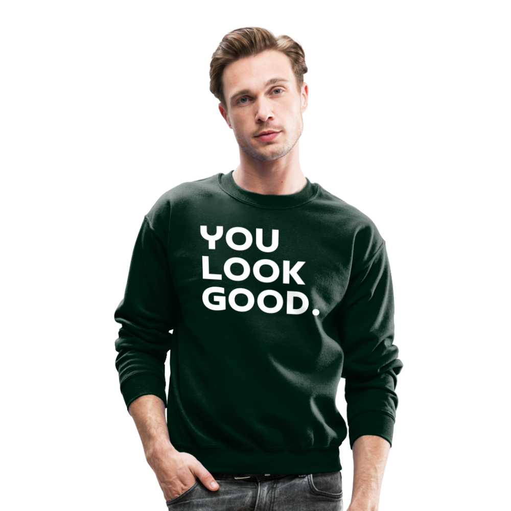You Look Good. - Crewneck Sweatshirt - forest green