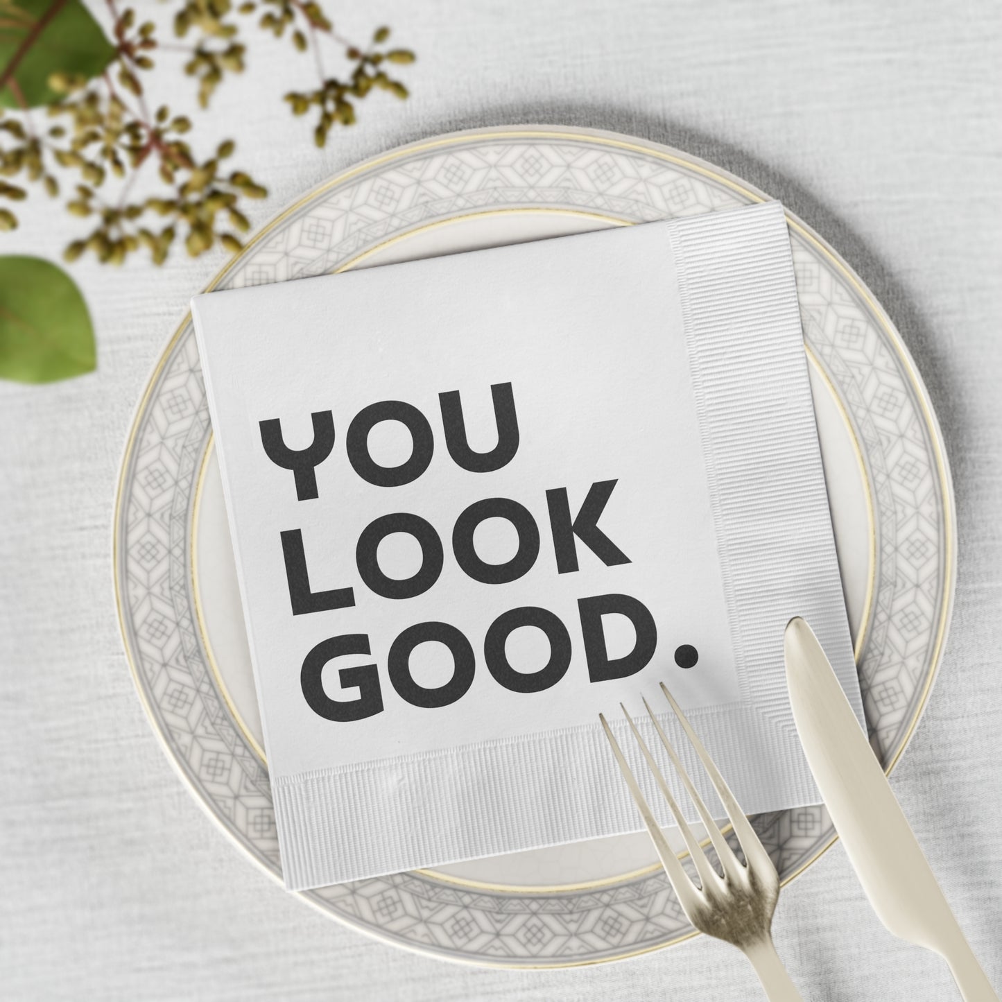 You Look Good. - Napkins
