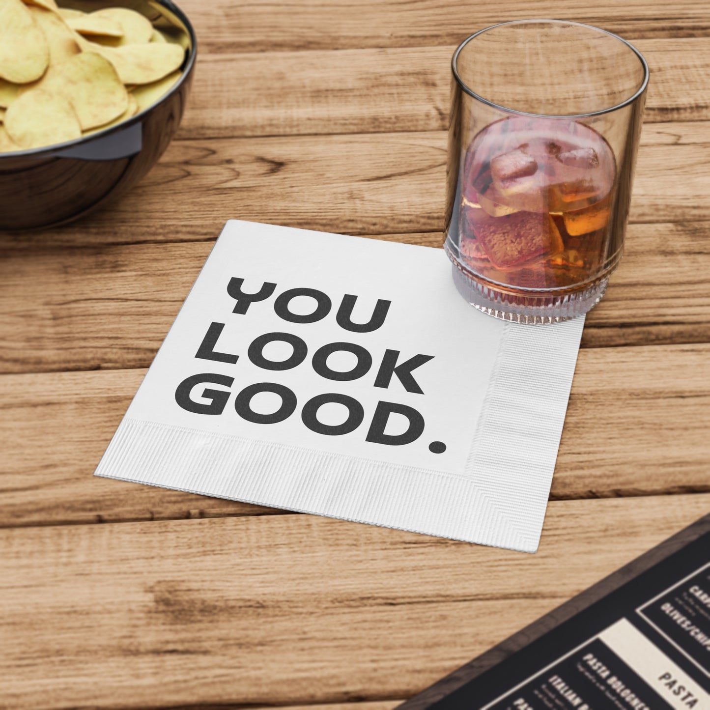 You Look Good. - Napkins