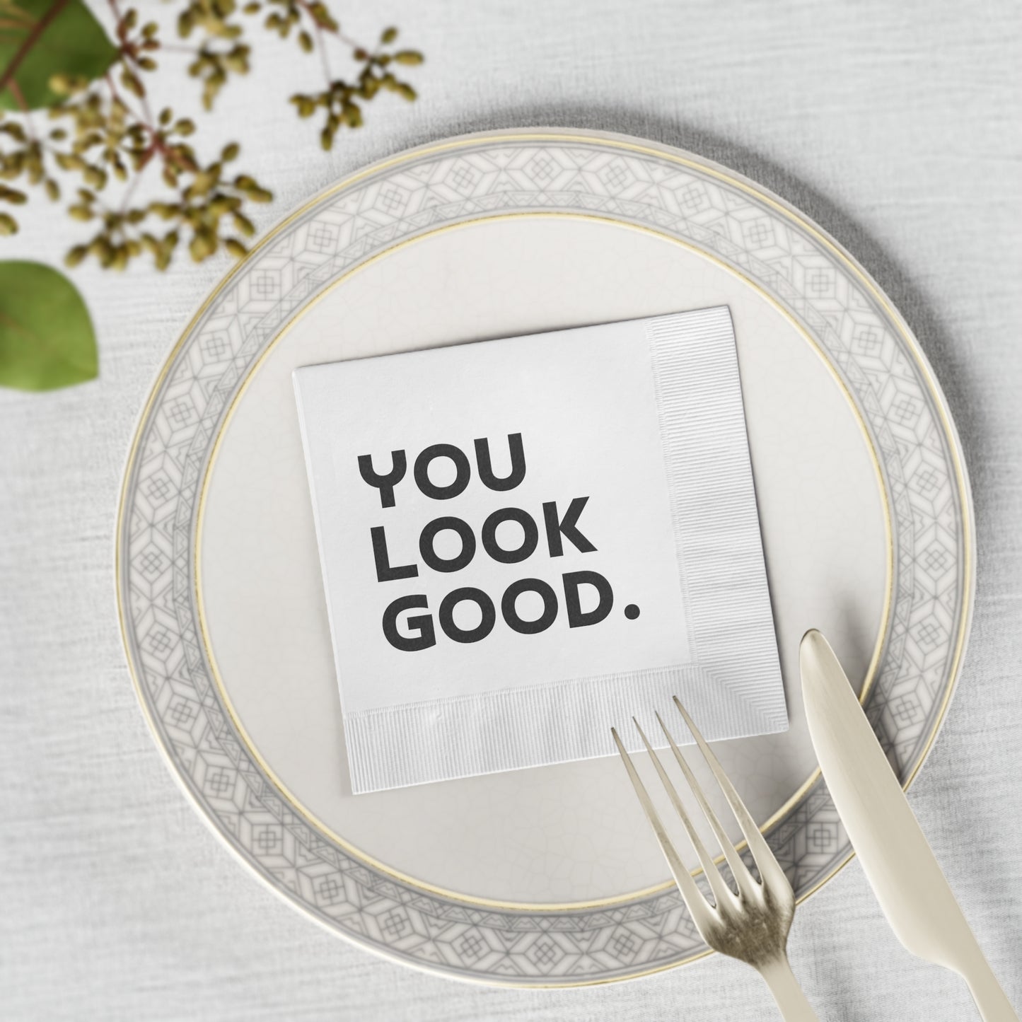 You Look Good. - Napkins
