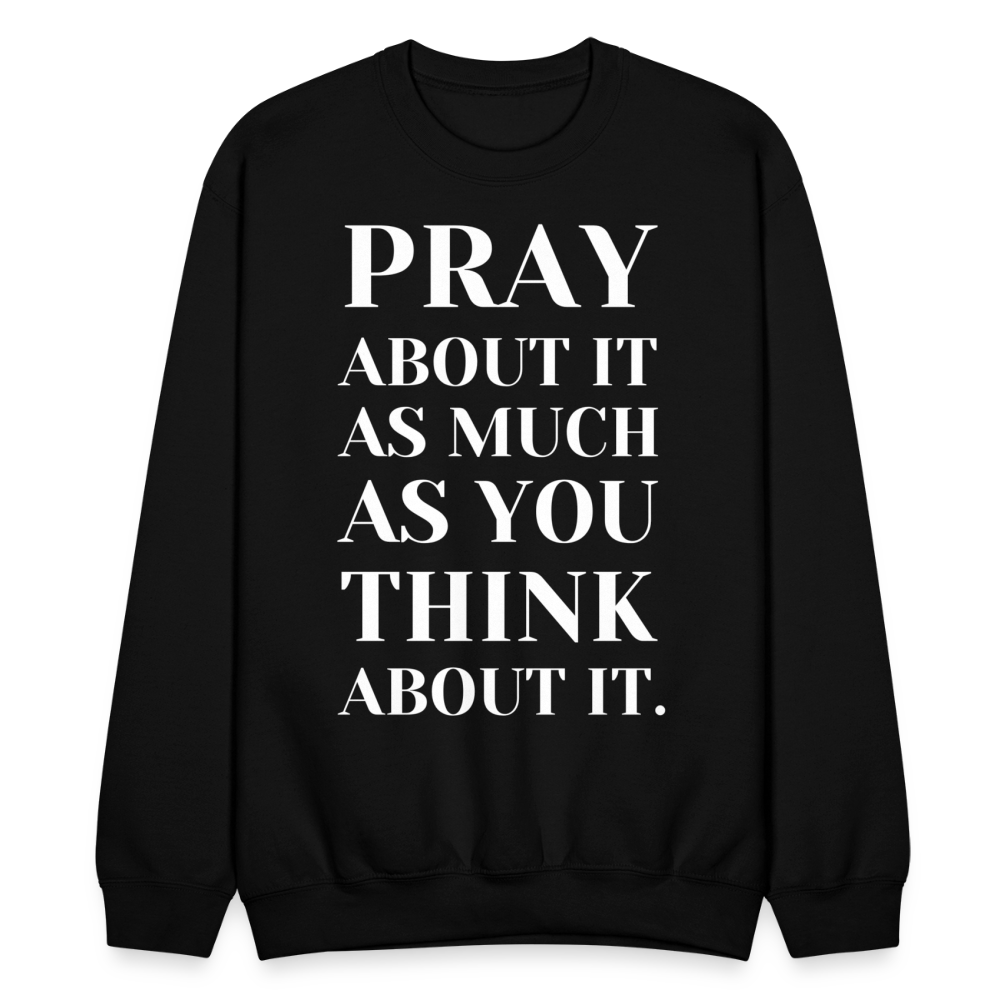 Pray About It - Crewneck Sweatshirt - black