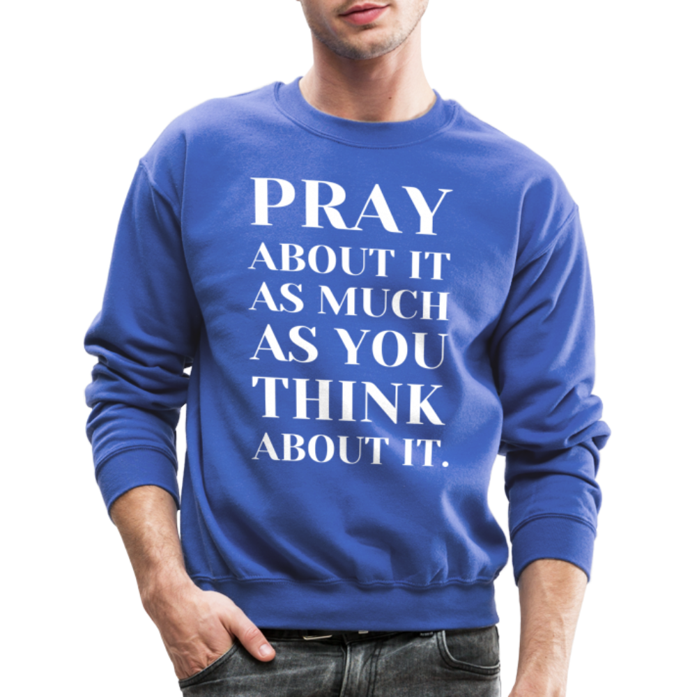Pray About It - Crewneck Sweatshirt - royal blue