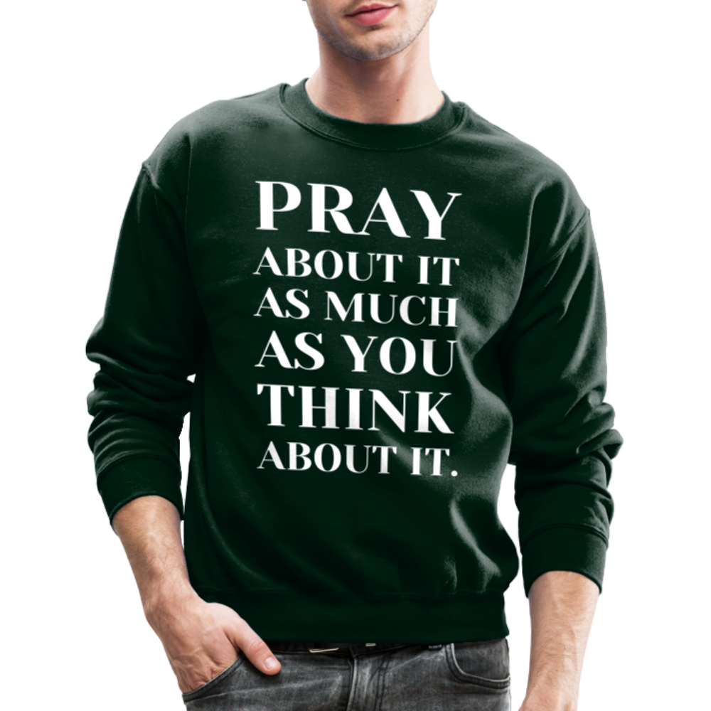 Pray About It - Crewneck Sweatshirt - forest green