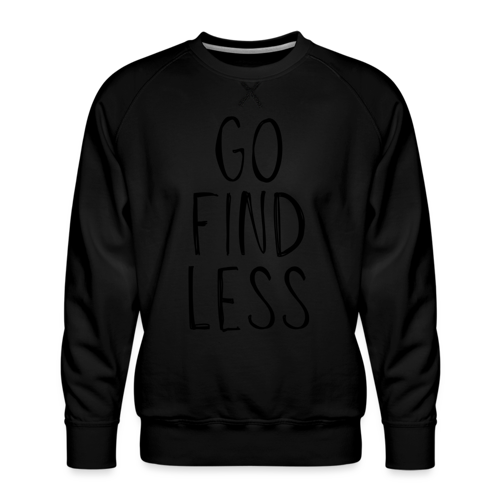 Go Find Less Premium Sweatshirt - black
