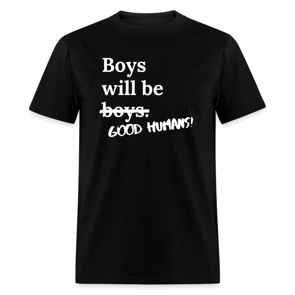 Unisex "Boys will be good humans!" T-Shirt - black