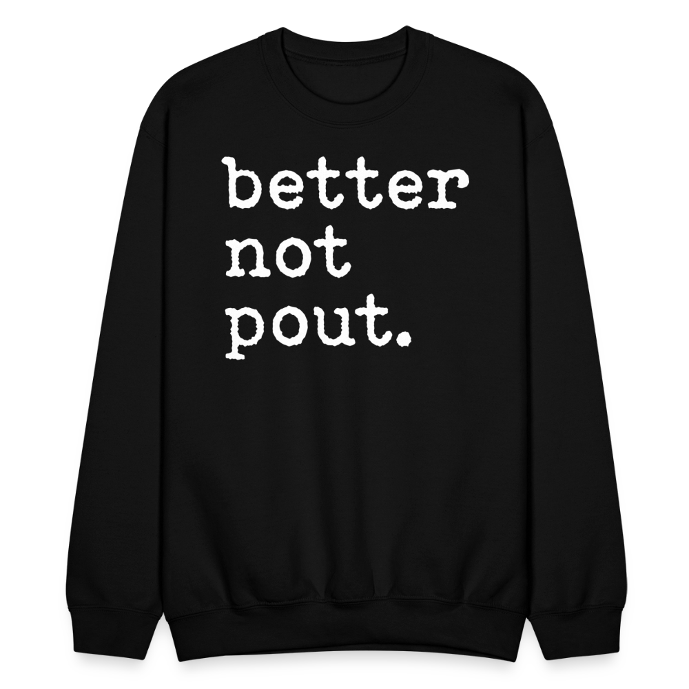 better not pout. Crewneck Sweatshirt - black