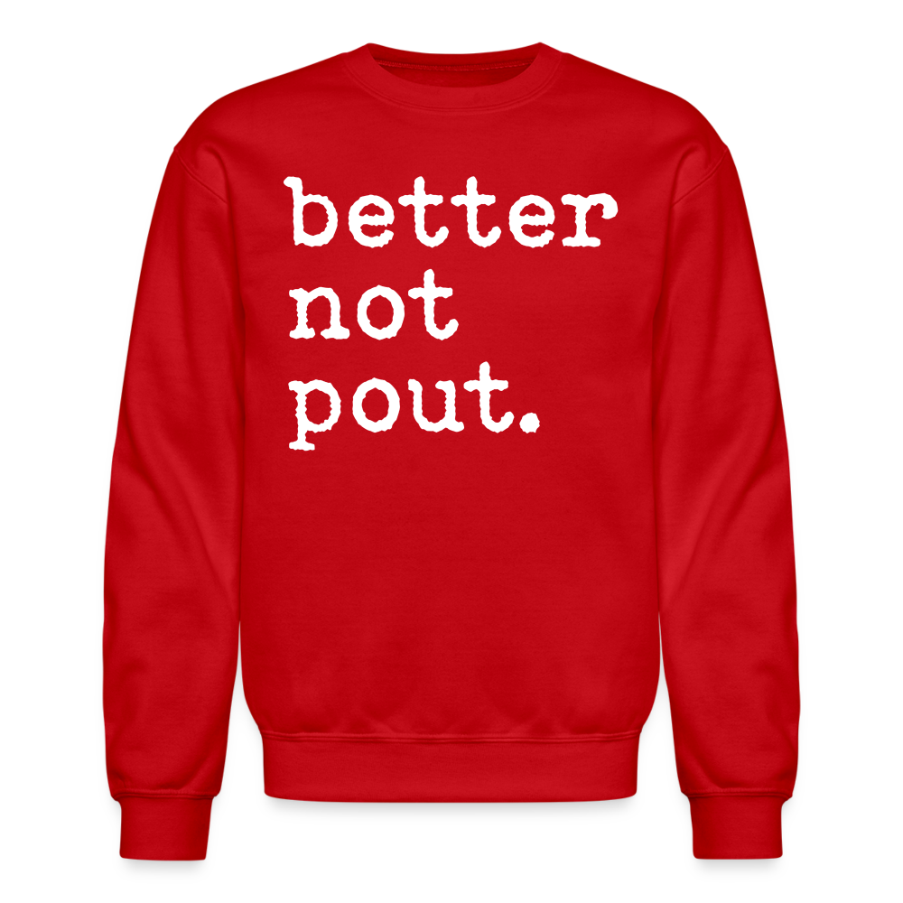 better not pout. Crewneck Sweatshirt - red