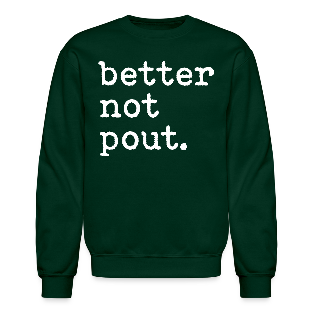 better not pout. Crewneck Sweatshirt - forest green