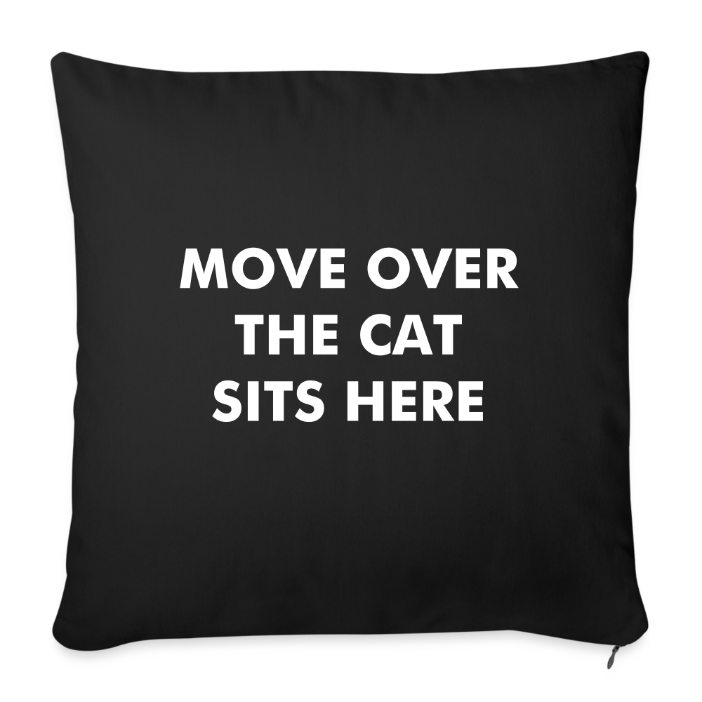 "Move Over The Cat Sits Here" Pillow Cover 18” x 18” - black