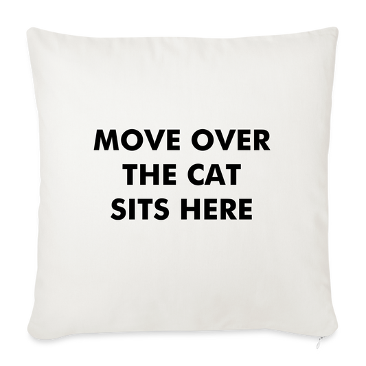"Move Over The Cat Sits Here" Pillow Cover 18” x 18” - White - natural white