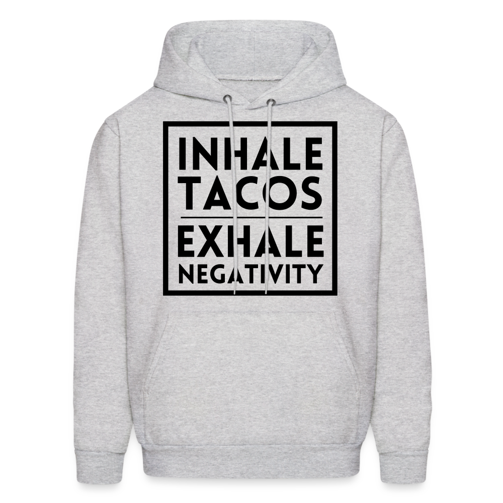 "Inhale Tacos, Exhale Negativity" Hoodie - ash