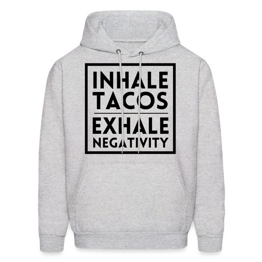 "Inhale Tacos, Exhale Negativity" Hoodie - ash