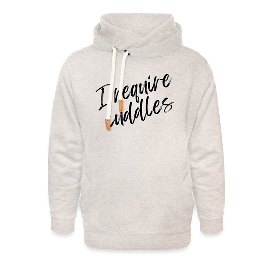 "I require cuddles" Shawl Collar Hoodie - heather oatmeal