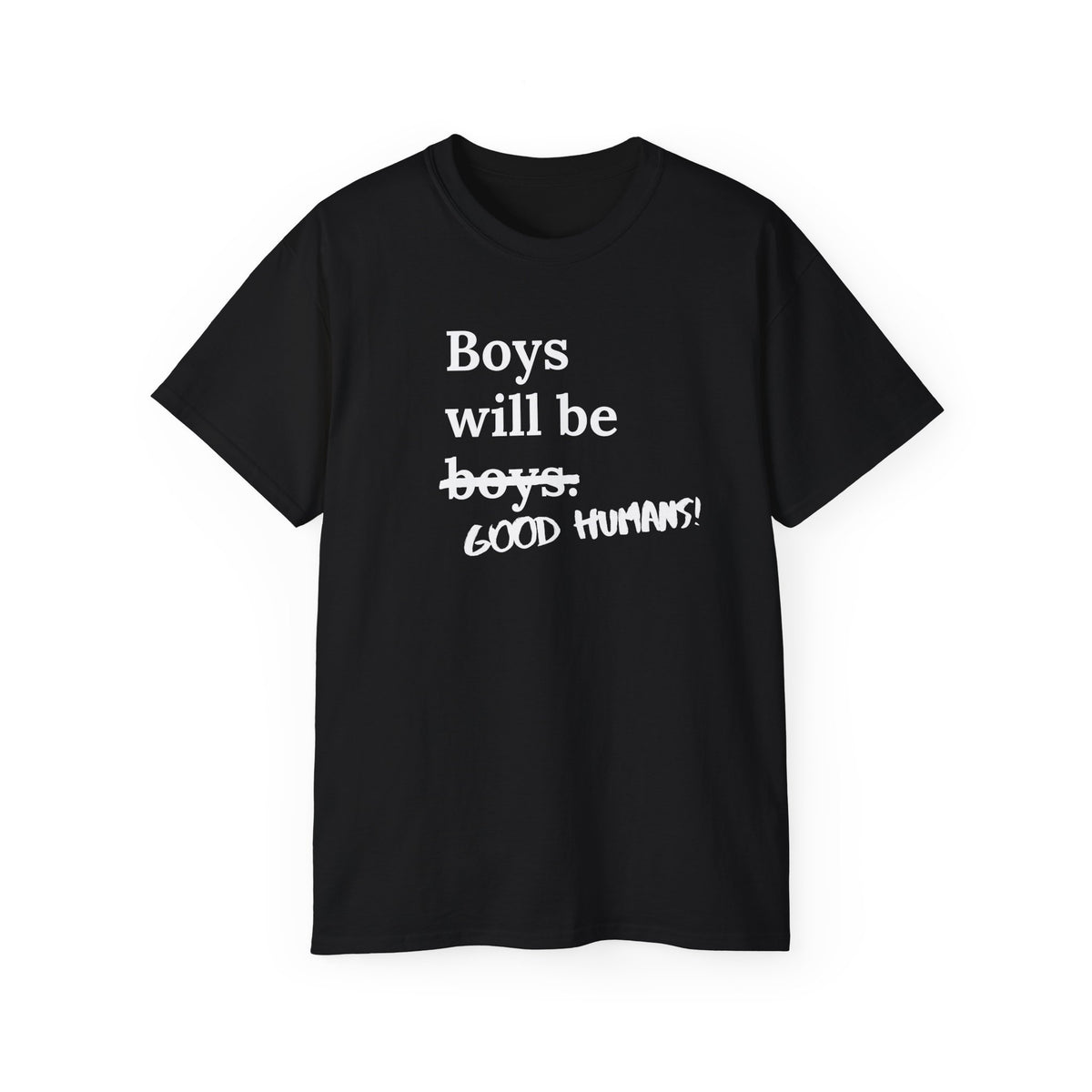 Boys Will Be Good Humans T-Shirt