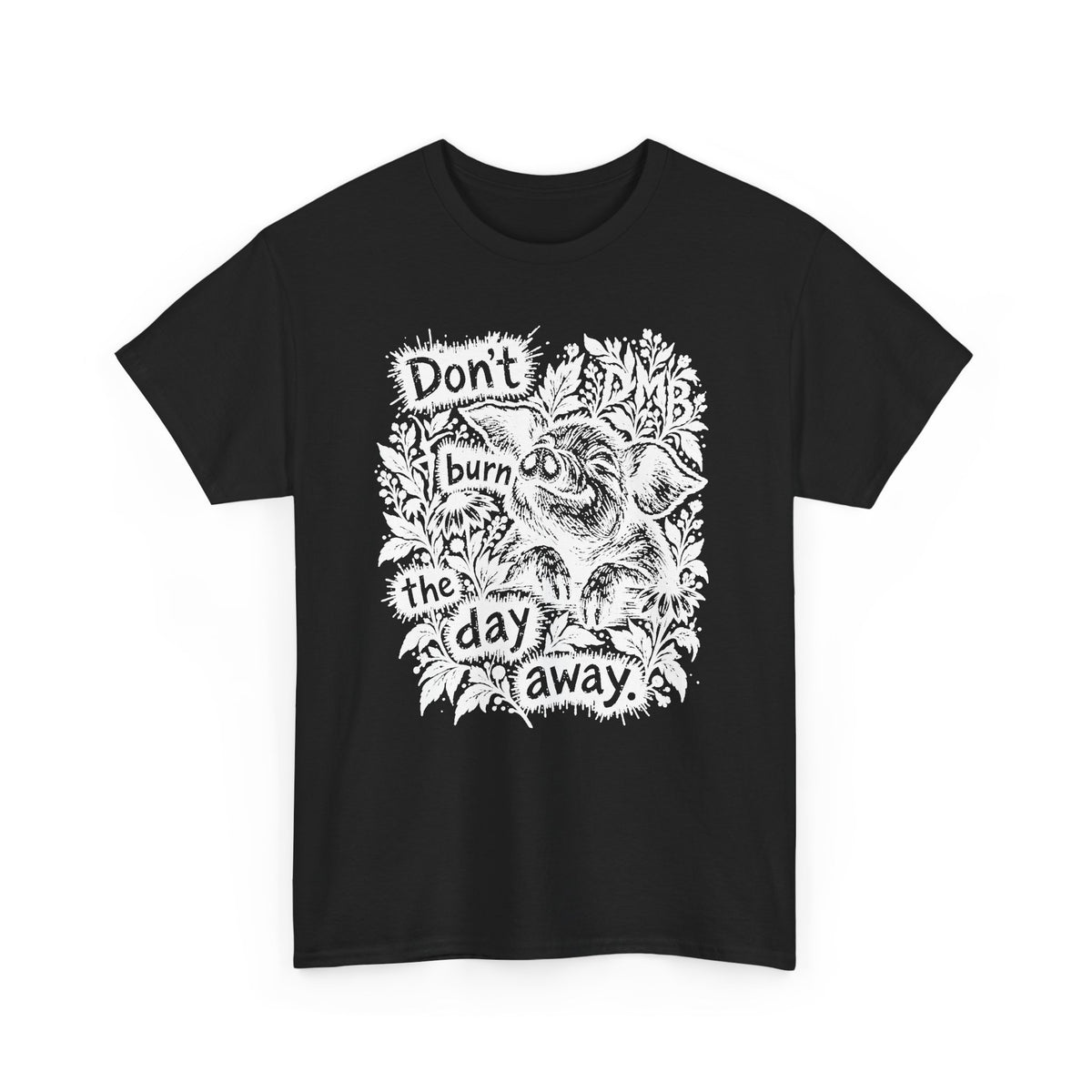 Don’t Burn the Day Away T‑Shirt — Retro Floral Graphic Tee