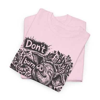 Don’t Burn the Day Away — Pig Graphic T‑Shirt