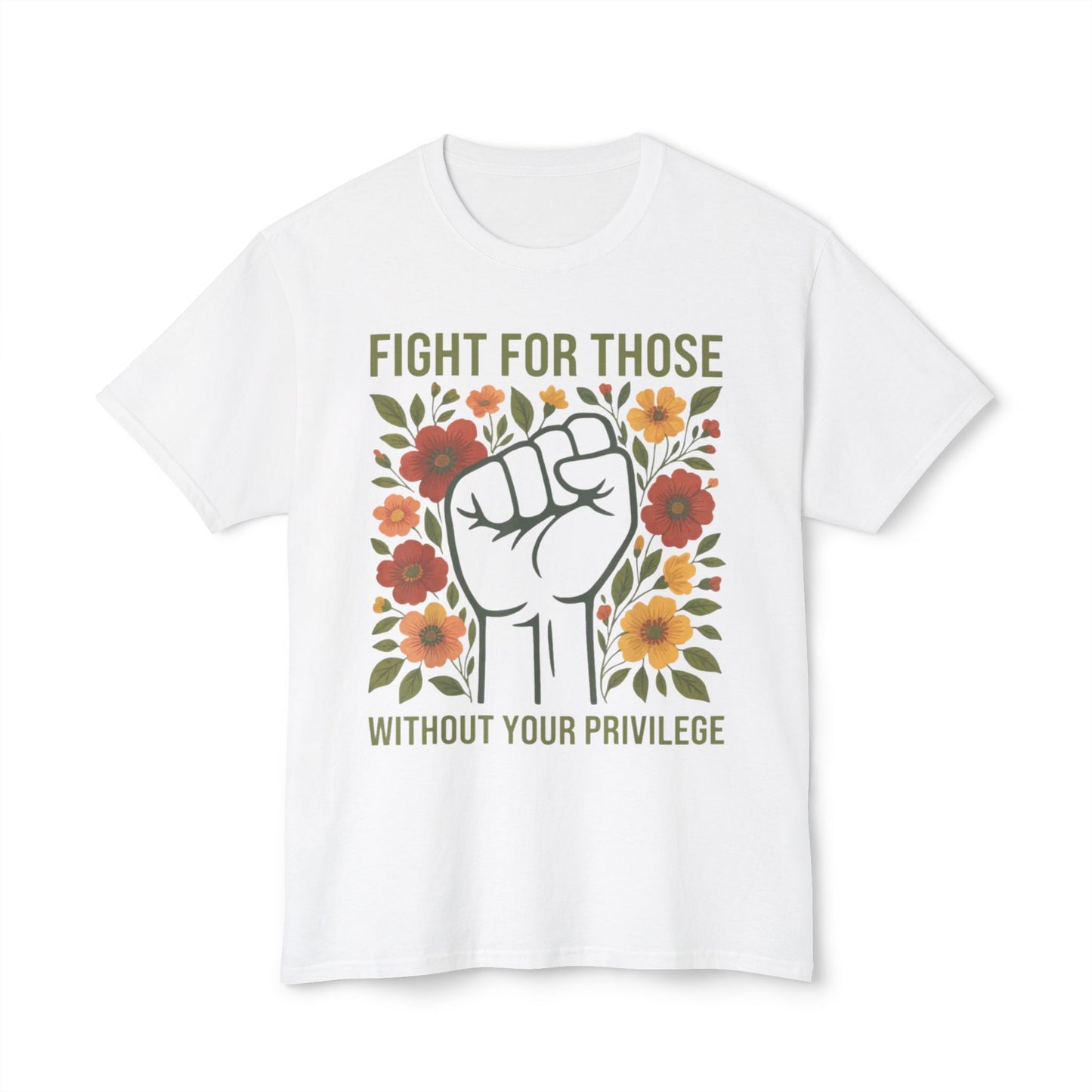 Fight for Those Without Your Privilege - T-Shirt