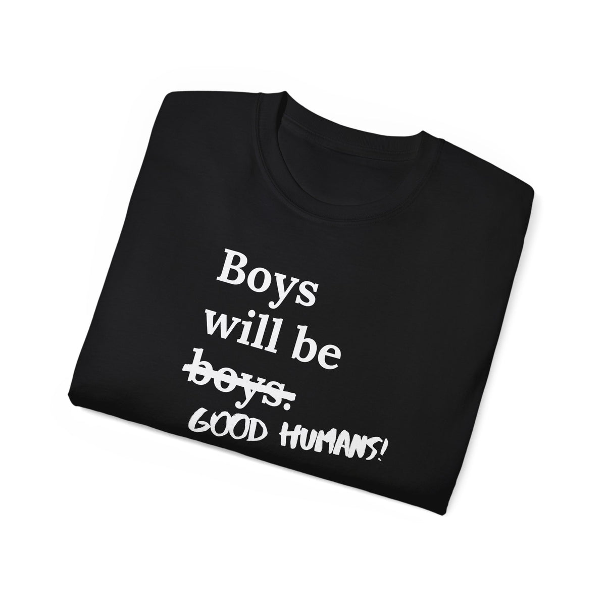 Boys Will Be Good Humans T-Shirt