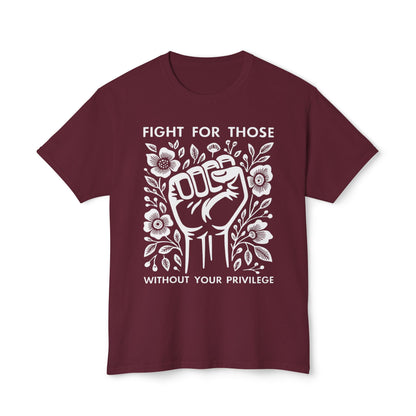 “Fight for Those Without Your Privilege Floral Fist Equality - T-Shirt