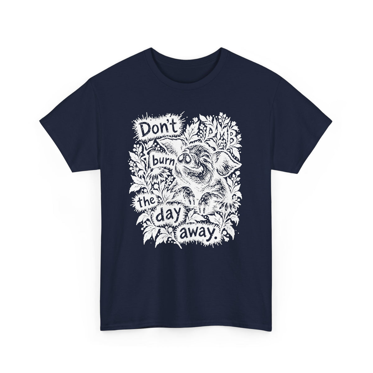 Don’t Burn the Day Away T‑Shirt — Retro Floral Graphic Tee
