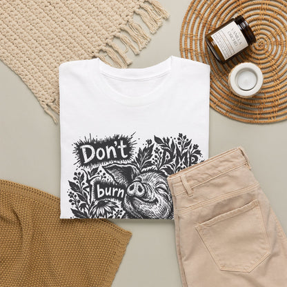 Don’t Burn the Day Away — Pig Graphic T‑Shirt