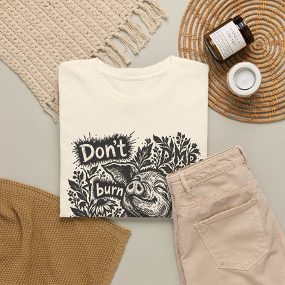Don’t Burn the Day Away — Pig Graphic T‑Shirt