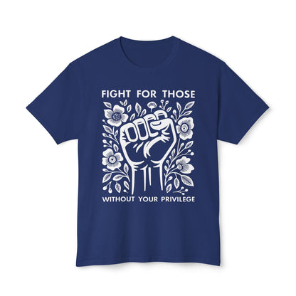 “Fight for Those Without Your Privilege Floral Fist Equality - T-Shirt