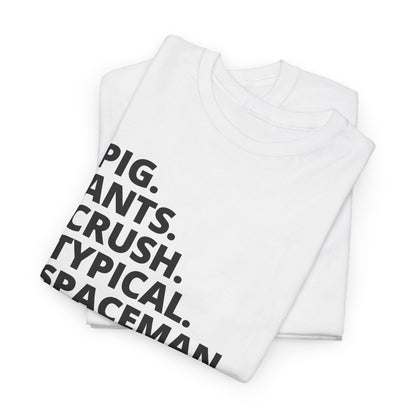 Text Tee — “PIG. ANTS. CRUSH. TYPICAL. SPACEMAN. WAREHOUSE.” Minimalist Statement T-Shirt